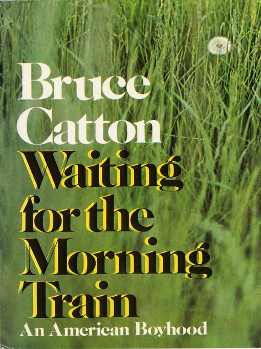 Title details for Waiting For the Morning Train by Bruce Catton - Available